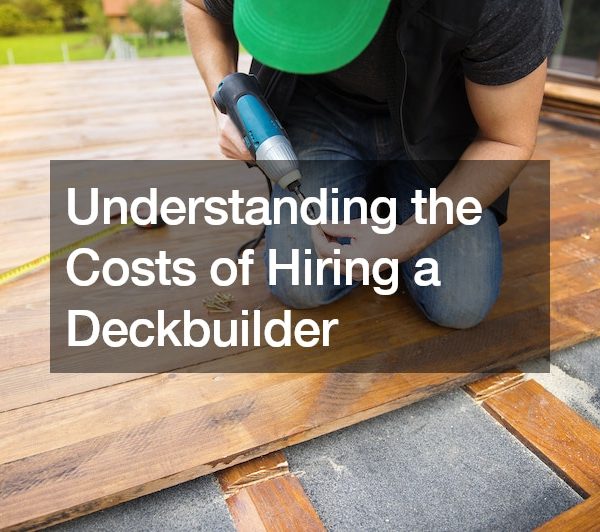 Understanding the Costs of Hiring a Deckbuilder
