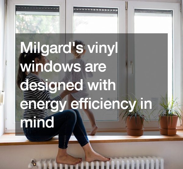 Why You Need Vinyl Windows by Milgard