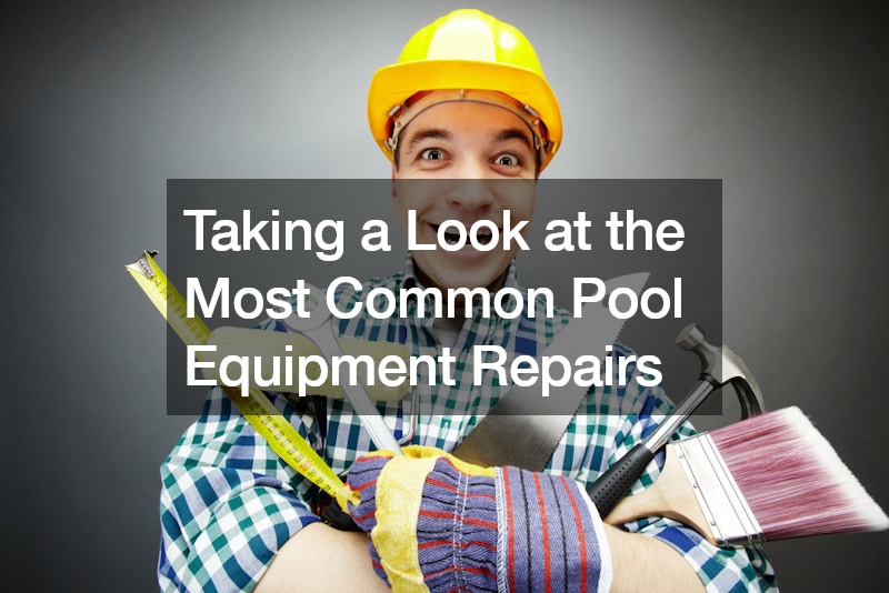 Taking a Look at the Most Common Pool Equipment Repairs