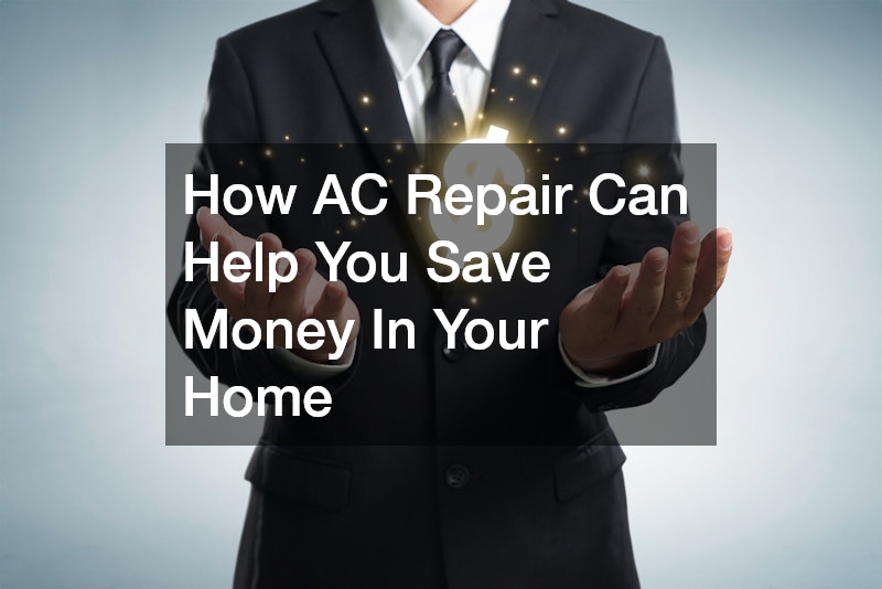 How AC Repair Can Help You Save Money In Your Home