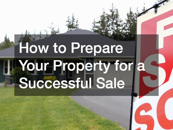 How to Prepare Your Property for a Successful Sale