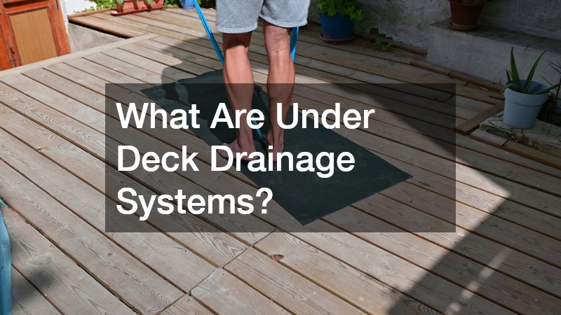 What Are Under Deck Drainage Systems?