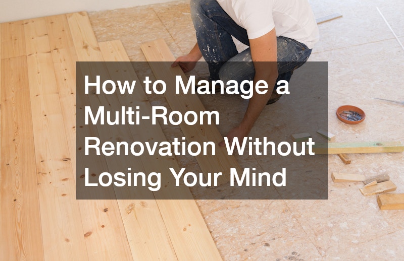 How to Manage a Multi-Room Renovation Without Losing Your Mind