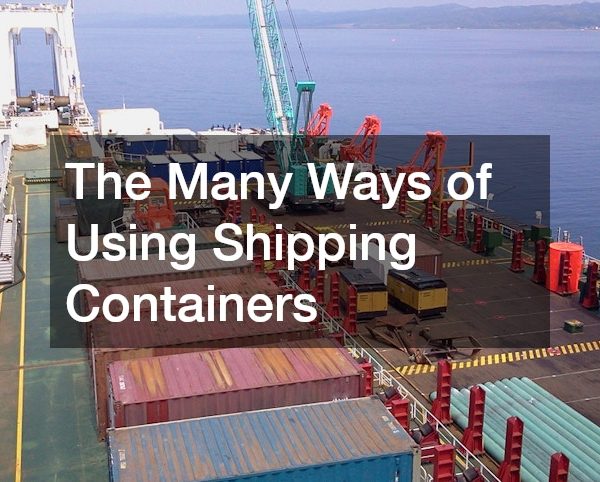 The Many Ways of Using Shipping Containers