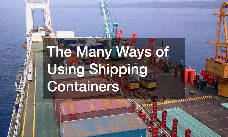 The Many Ways of Using Shipping Containers