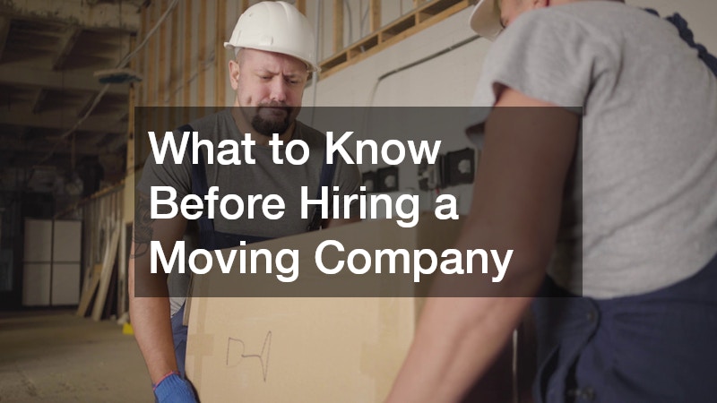 What to Know Before Hiring a Moving Company