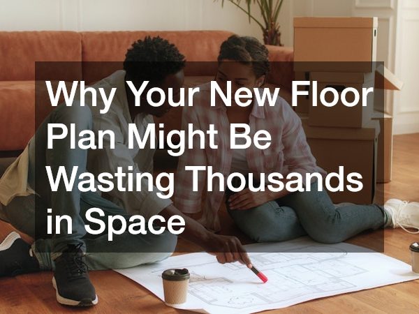 Why Your New Floor Plan Might Be Wasting Thousands in Space