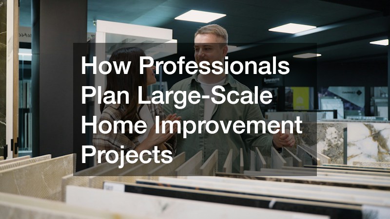 How Professionals Plan Large-Scale Home Improvement Projects